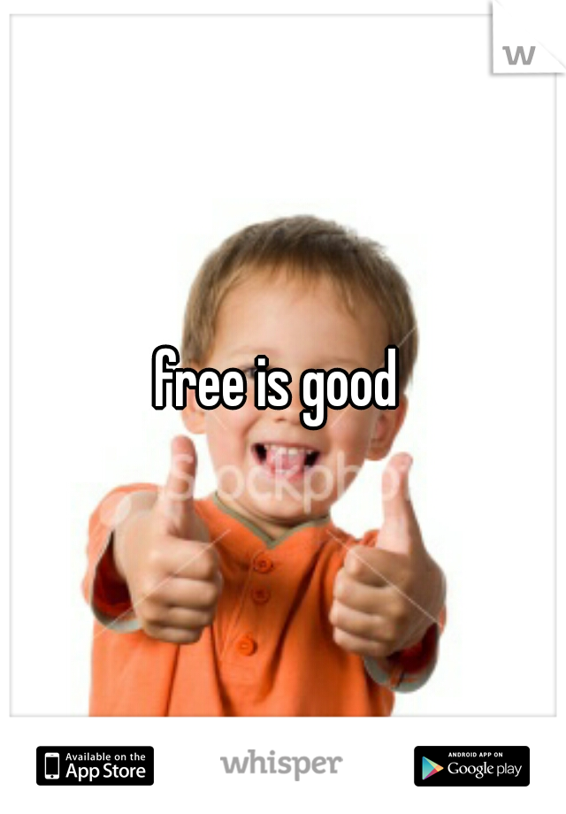 free is good 