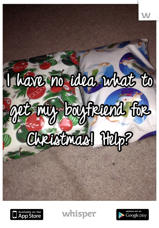 I have no idea what to get my boyfriend for Christmas! Help?