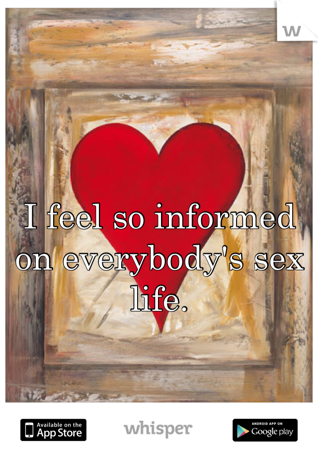 I feel so informed on everybody's sex life.