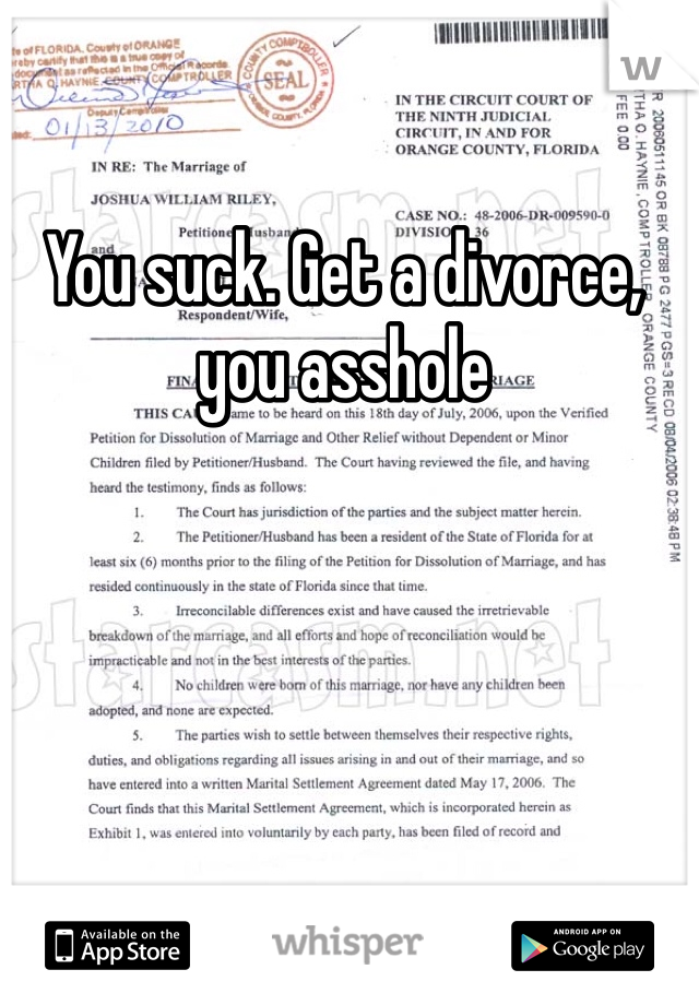 You suck. Get a divorce, you asshole