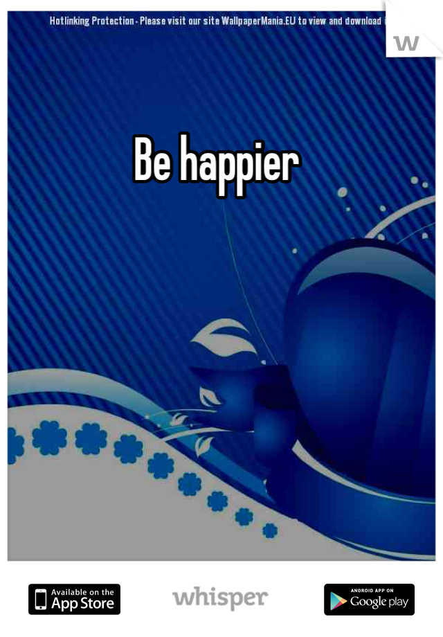 Be happier 