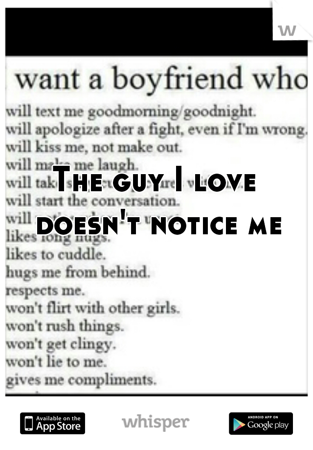 The guy I love doesn't notice me