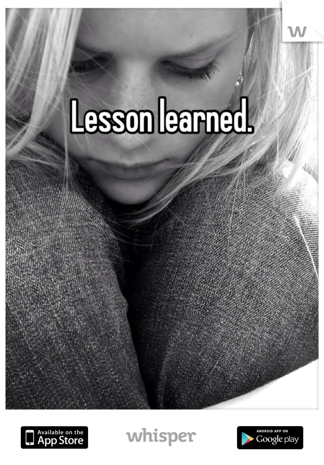Lesson learned.