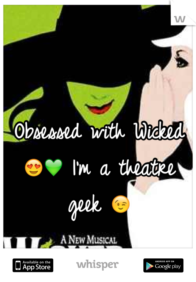 Obsessed with Wicked 😍💚 I'm a theatre geek 😉 