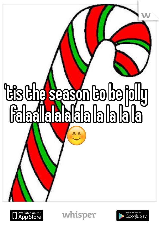 'tis the season to be jolly falaallalalalala la la la la 😊
