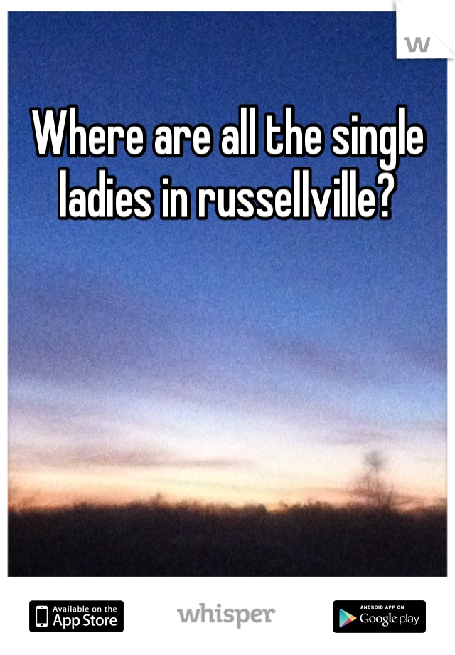 Where are all the single ladies in russellville?