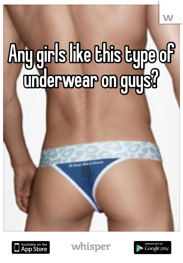 Any girls like this type of underwear on guys? 