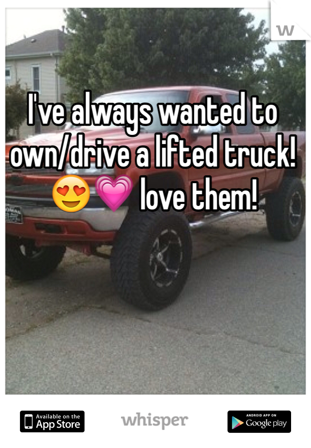I've always wanted to own/drive a lifted truck! 😍💗 love them! 