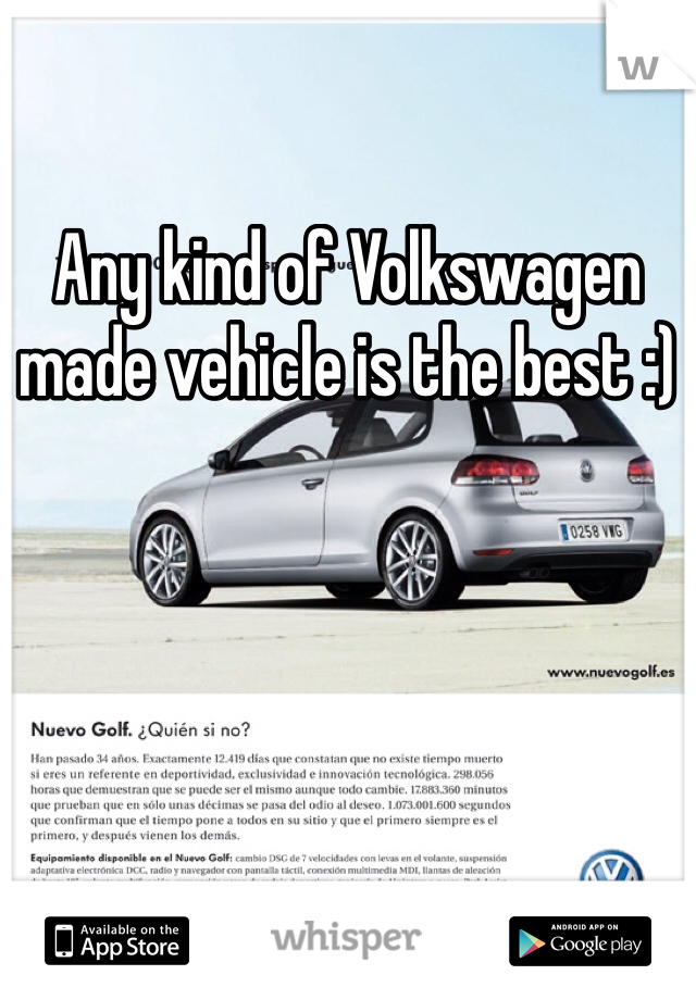 Any kind of Volkswagen made vehicle is the best :)
