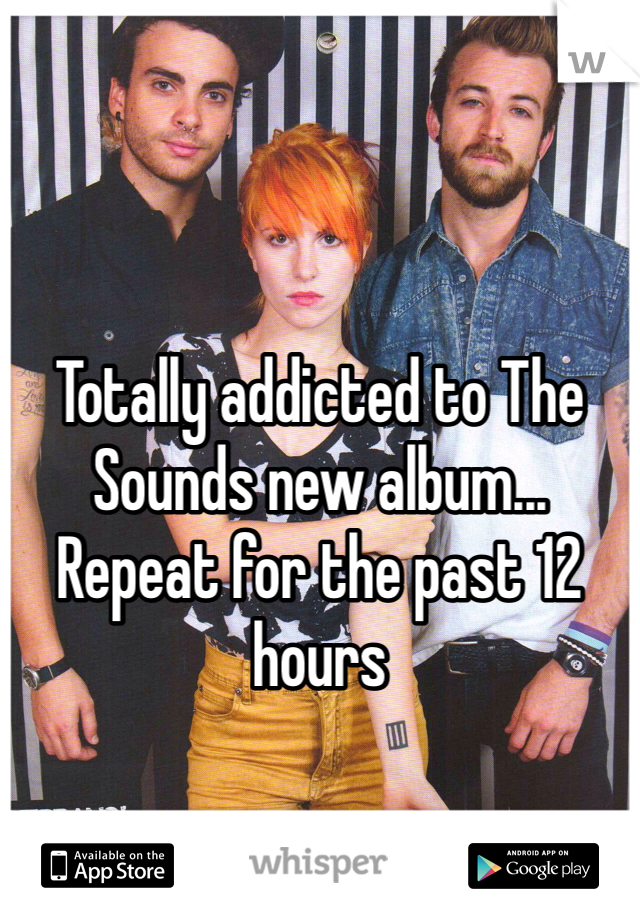 



Totally addicted to The Sounds new album... Repeat for the past 12 hours