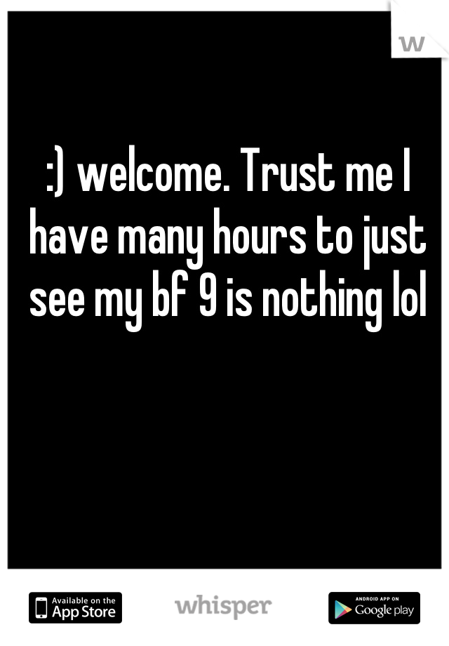 :) welcome. Trust me I have many hours to just see my bf 9 is nothing lol