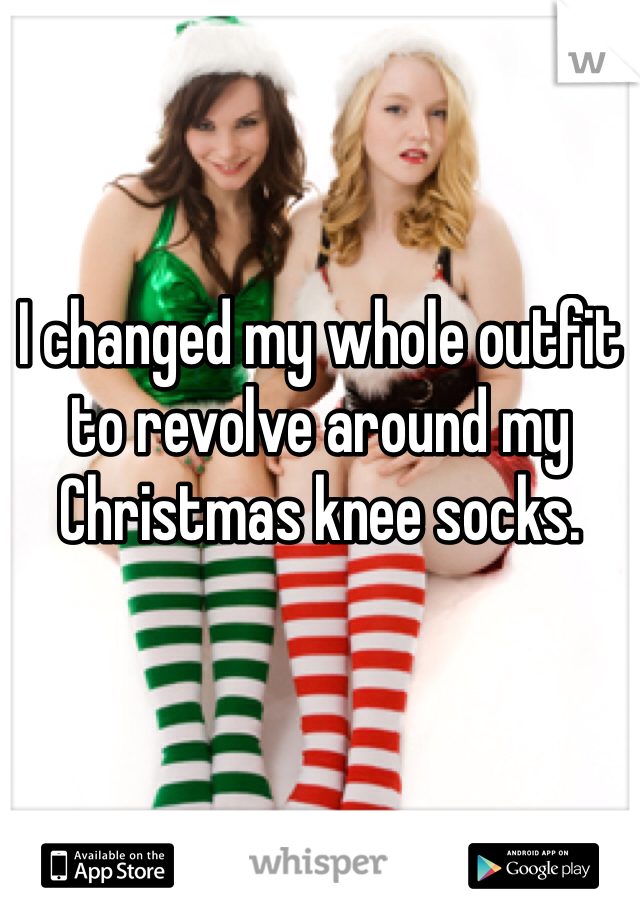 I changed my whole outfit to revolve around my Christmas knee socks. 