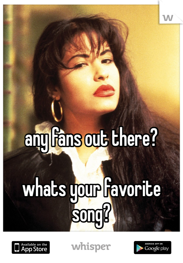 




any fans out there?

whats your favorite song?
 
