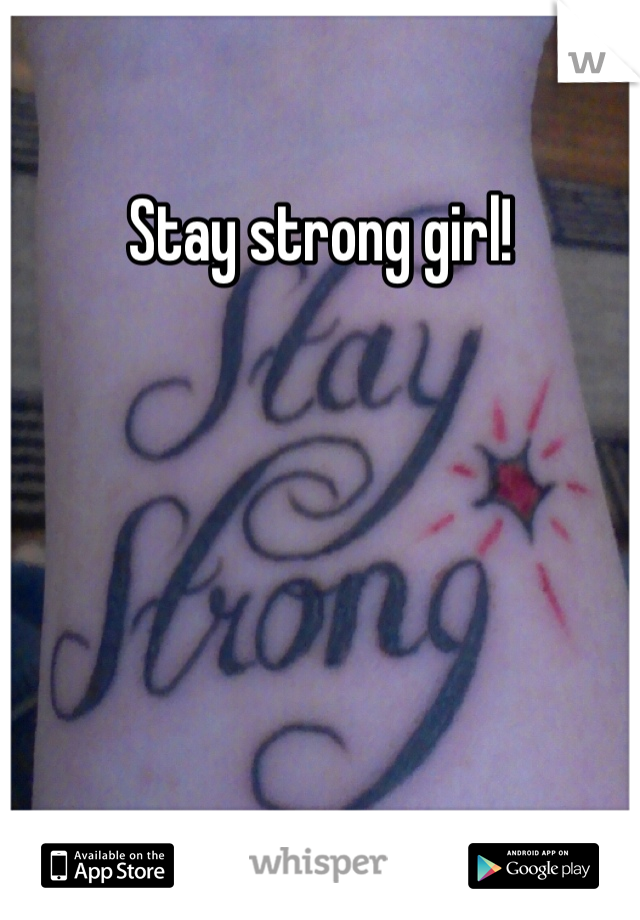 Stay strong girl! 