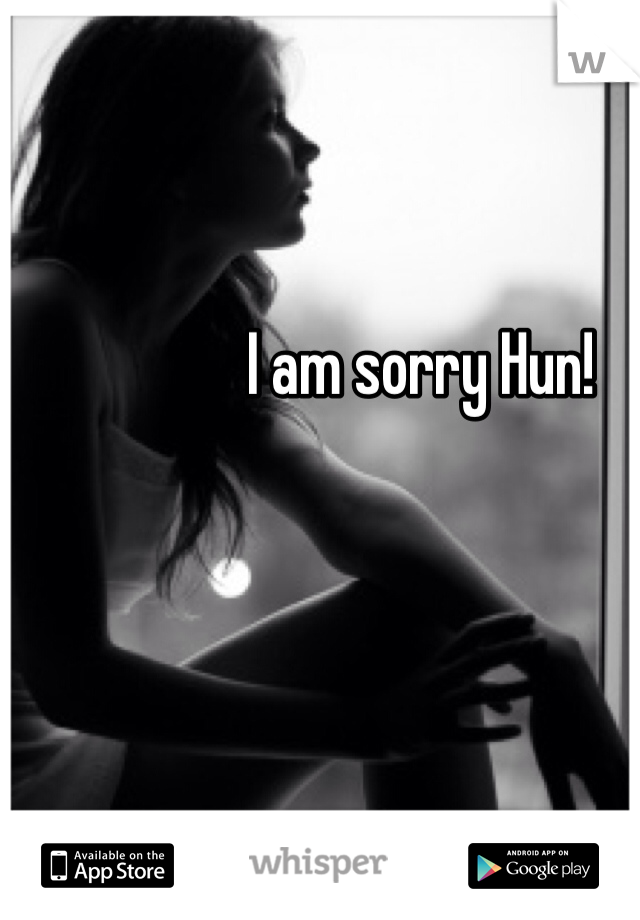 I am sorry Hun! 