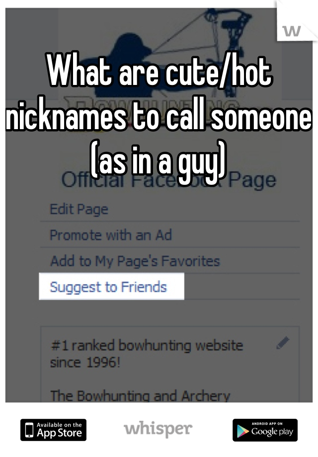What are cute/hot nicknames to call someone (as in a guy)