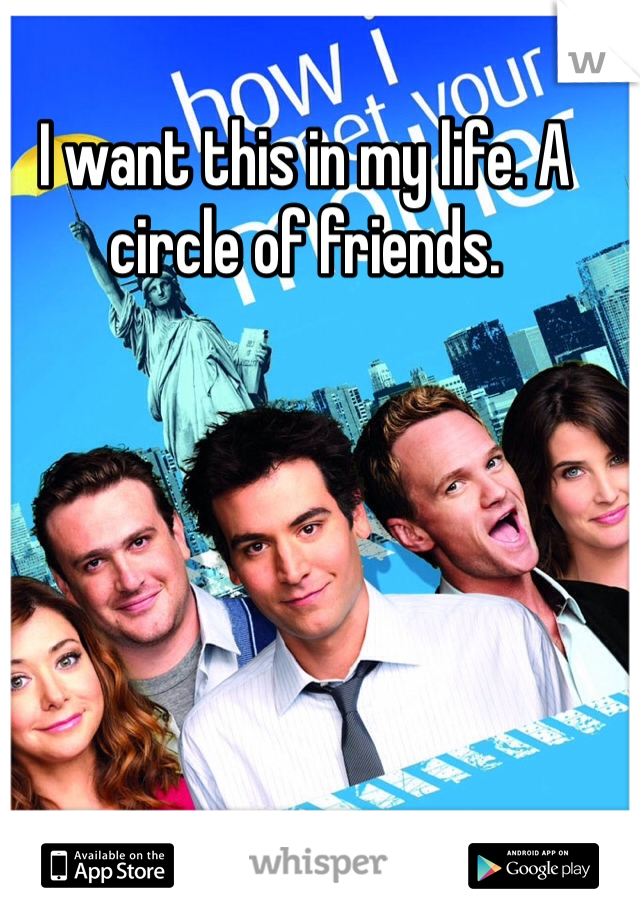 I want this in my life. A circle of friends. 