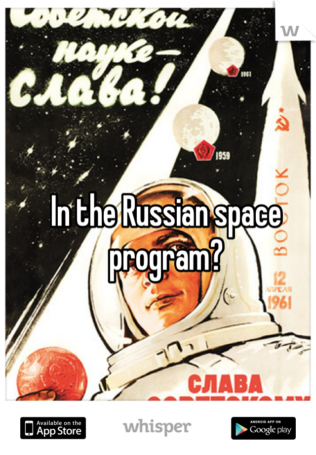 In the Russian space program?