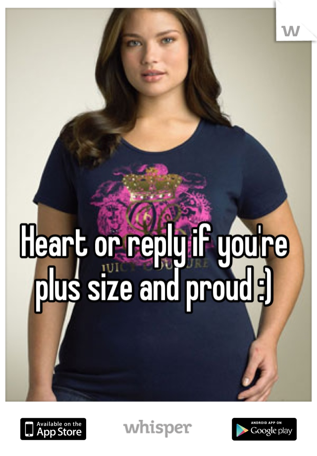 Heart or reply if you're plus size and proud :)