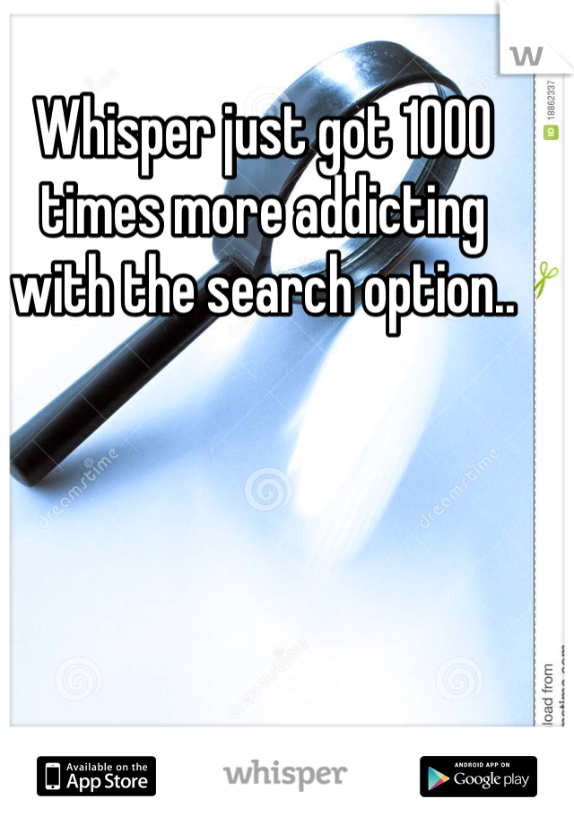 Whisper just got 1000 times more addicting with the search option..