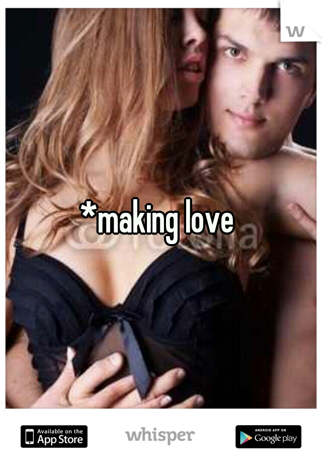 *making love 