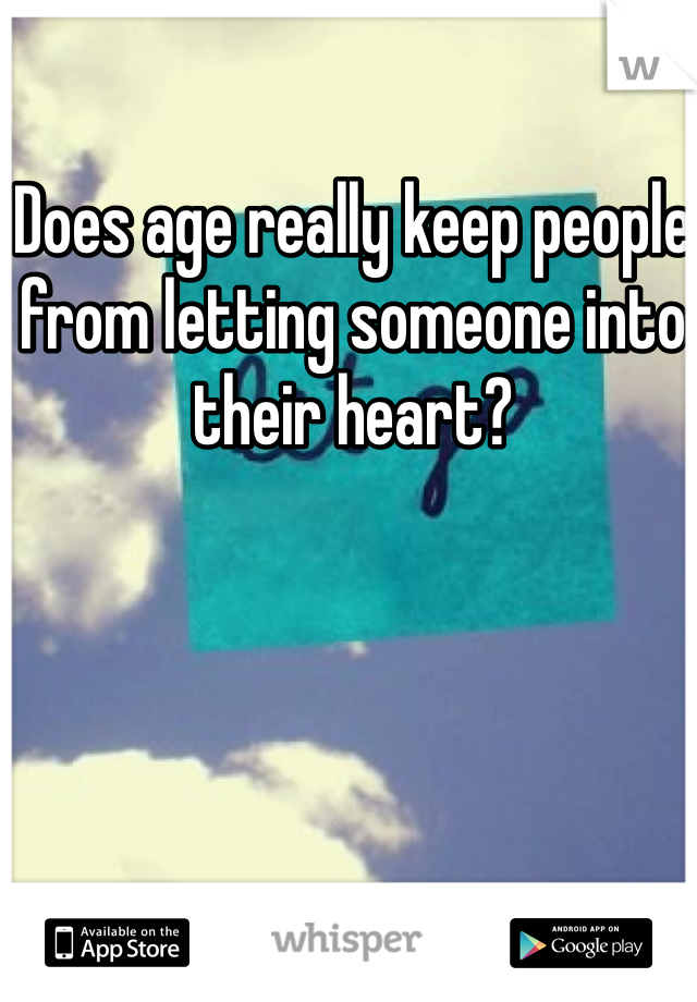 Does age really keep people from letting someone into their heart? 