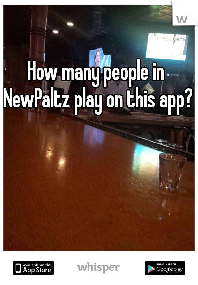 How many people in NewPaltz play on this app?