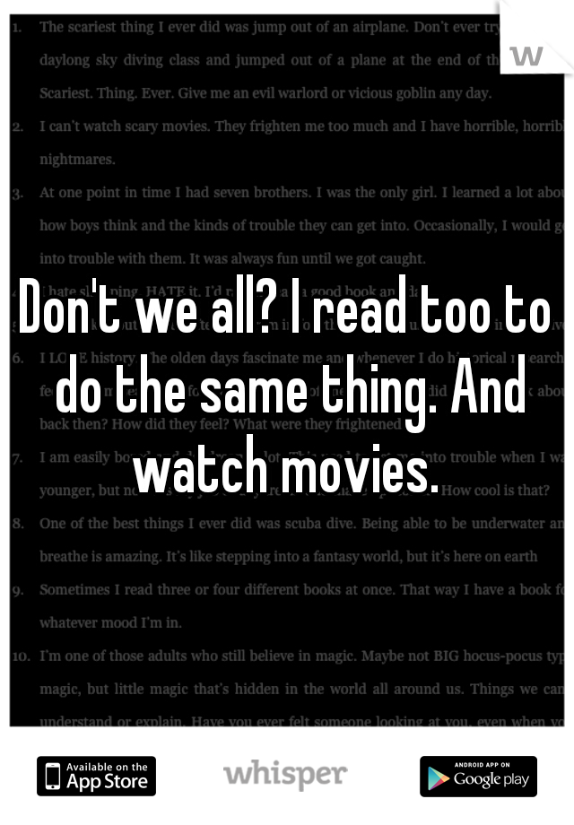 Don't we all? I read too to do the same thing. And watch movies. 