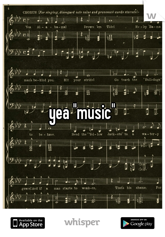 yea "music"