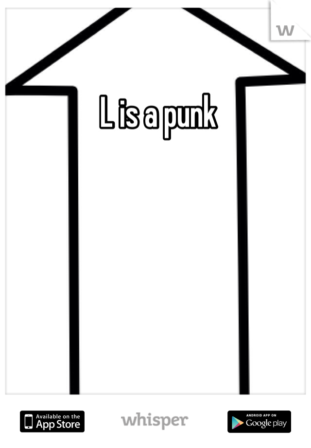  L is a punk