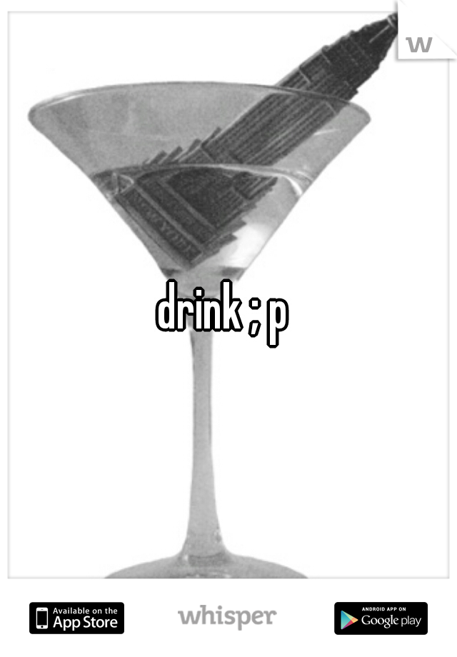 drink ; p 