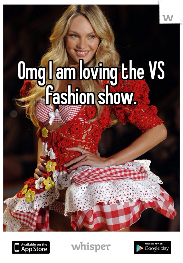 Omg I am loving the VS fashion show. 