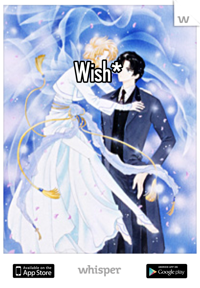 Wish* 