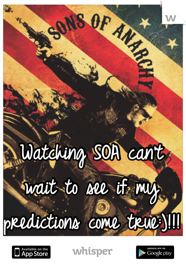 Watching SOA can't wait to see if my predictions come true:)!!!
