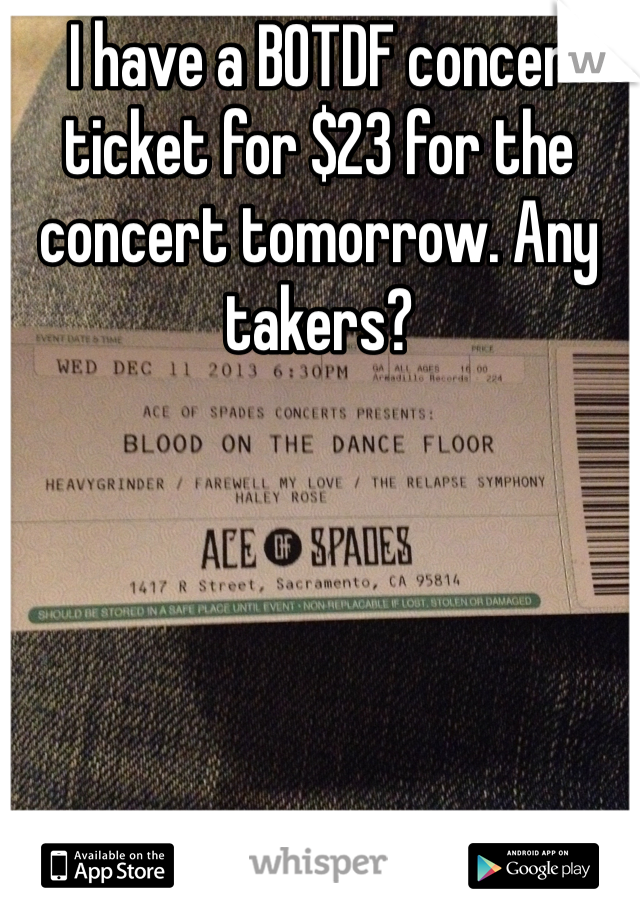 I have a BOTDF concer ticket for $23 for the concert tomorrow. Any takers?