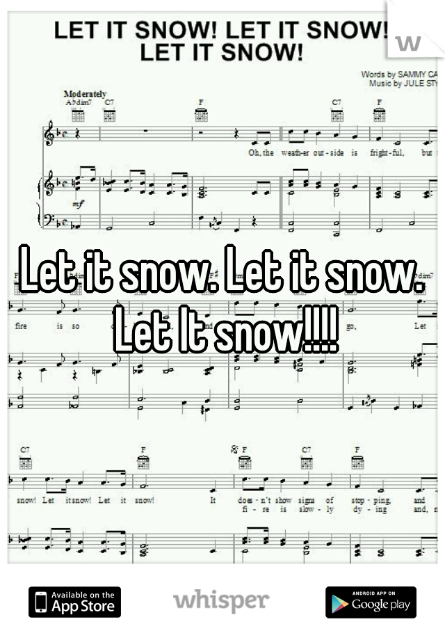Let it snow. Let it snow. Let It snow!!!!