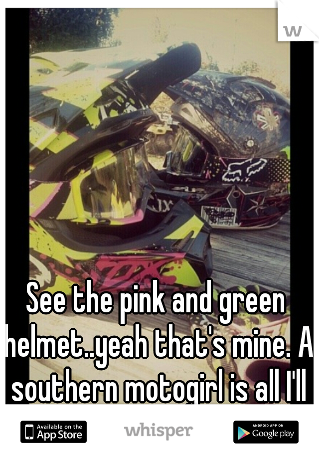 See the pink and green helmet..yeah that's mine. A southern motogirl is all I'll ever be ♡