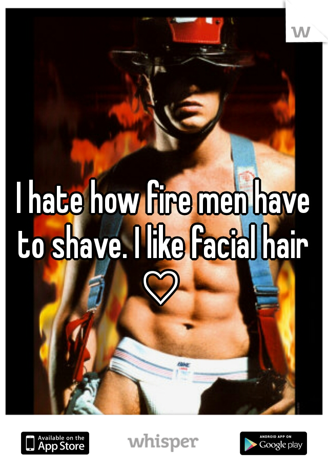 I hate how fire men have to shave. I like facial hair 
♡ 