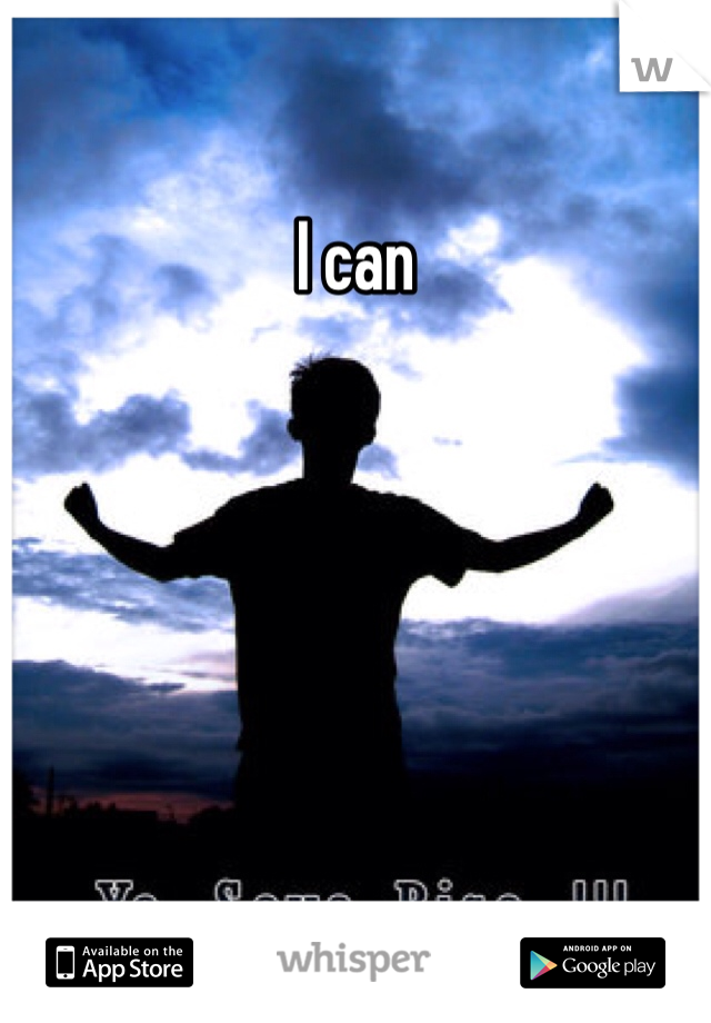 I can
