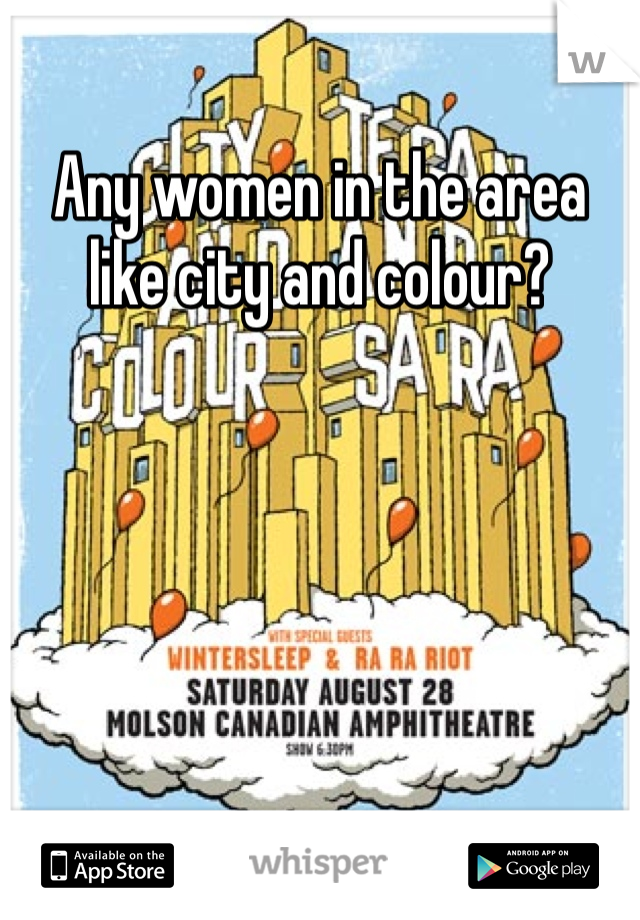 Any women in the area like city and colour?