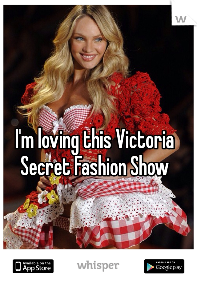 I'm loving this Victoria Secret Fashion Show