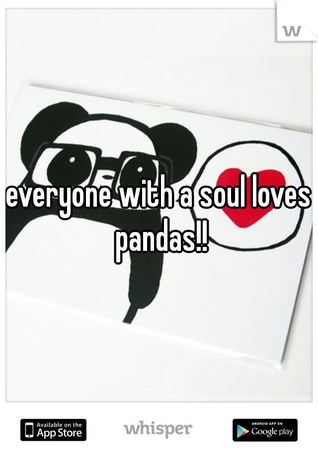 everyone with a soul loves pandas!!