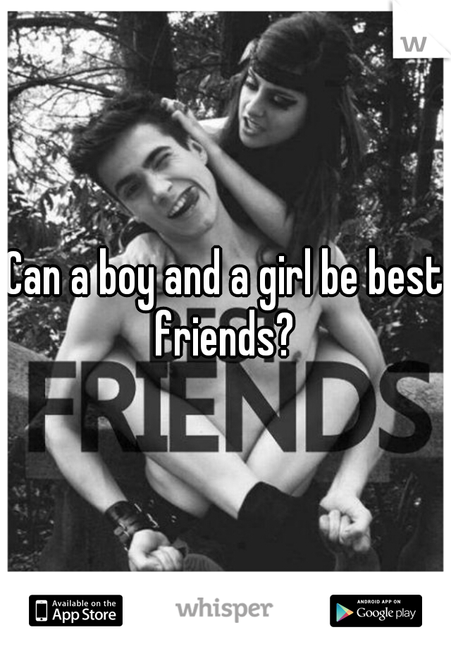 Can a boy and a girl be best friends? 