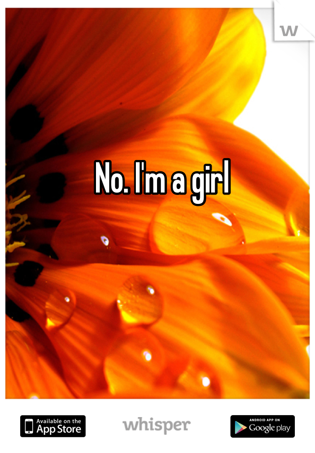 No. I'm a girl 