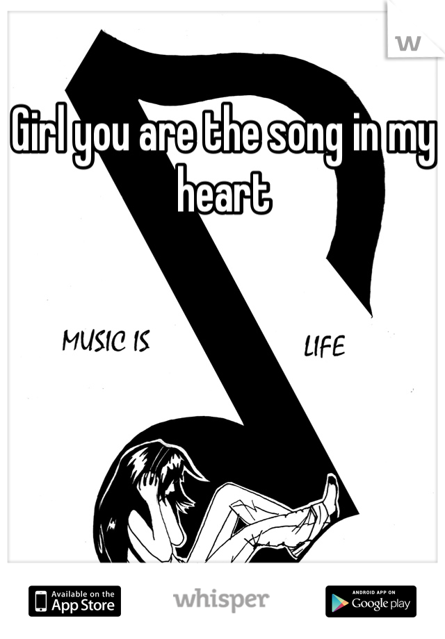 Girl you are the song in my heart 