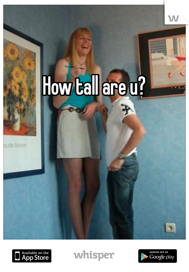How tall are u?