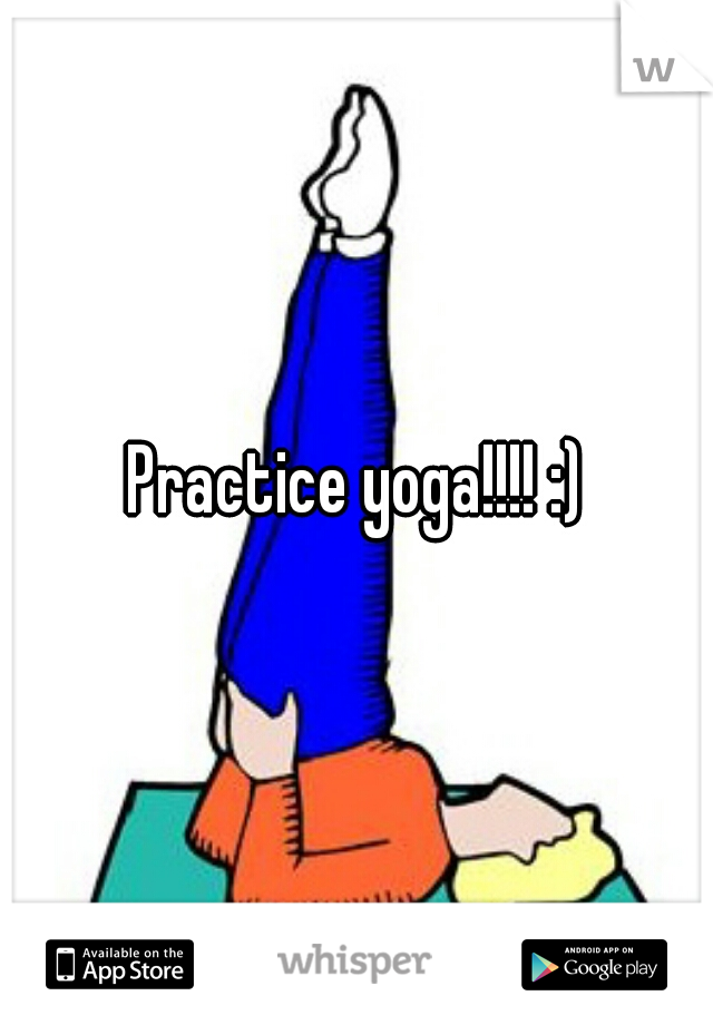 Practice yoga!!!! :)