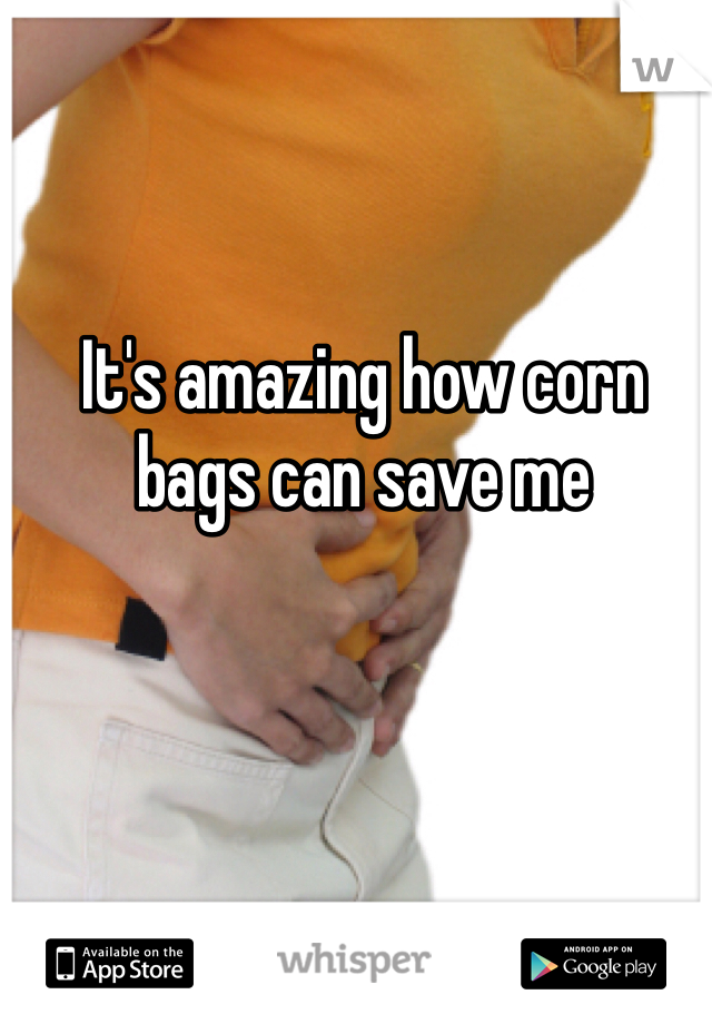 It's amazing how corn bags can save me
