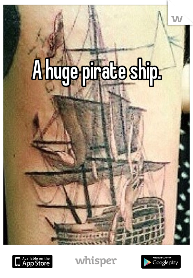 A huge pirate ship.