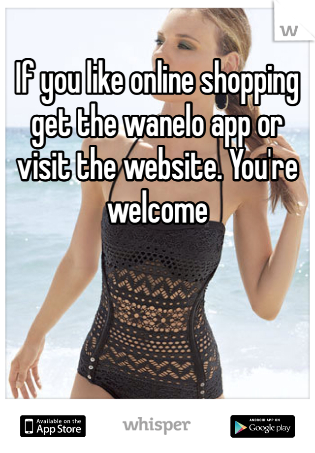 If you like online shopping get the wanelo app or visit the website. You're welcome 